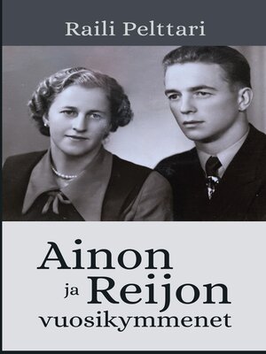 cover image of Ainon ja Reijon vuosikymmenet